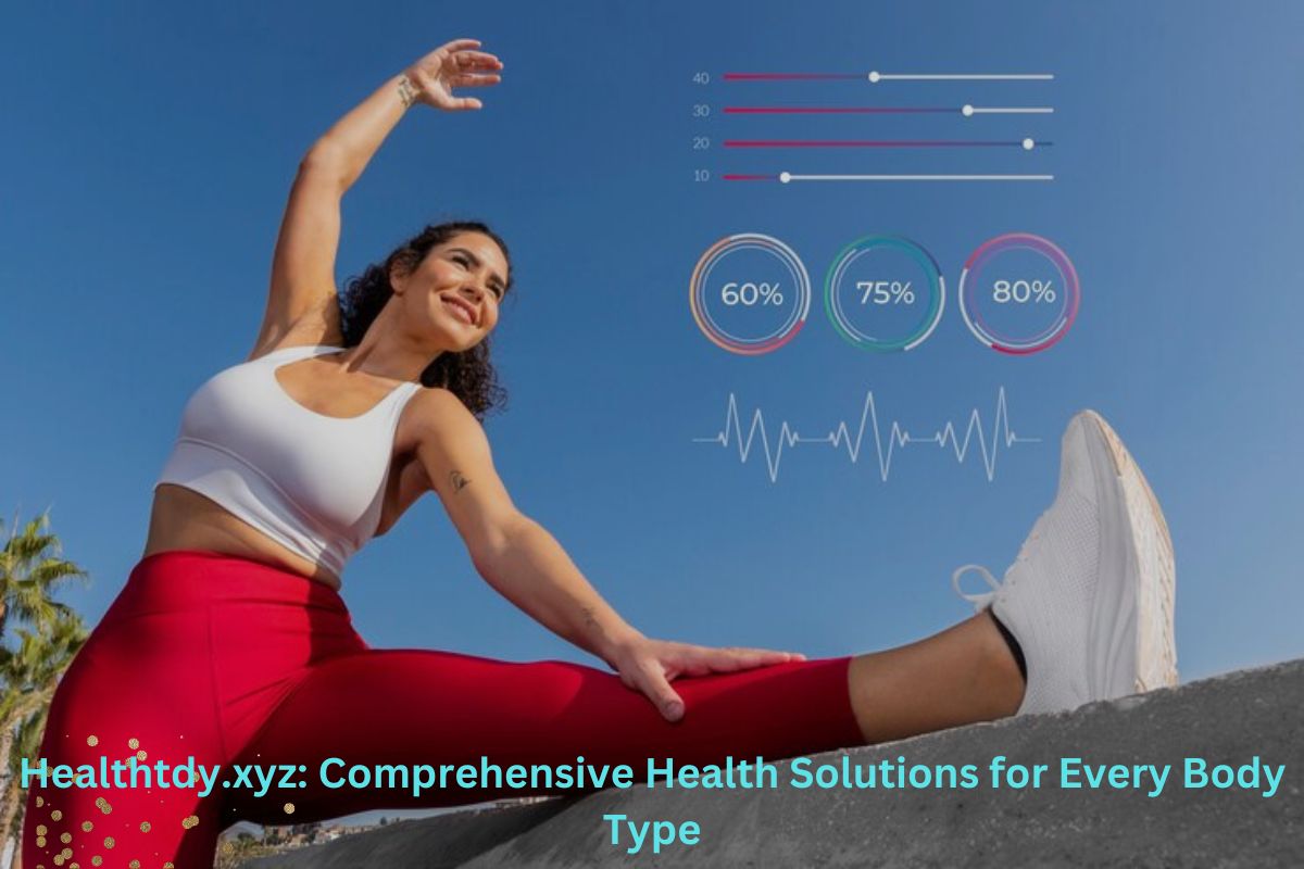 Healthtdy.xyz: Comprehensive Health Solutions for Every Body Type